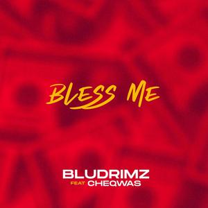 Bless Me (feat. Cheqwas)