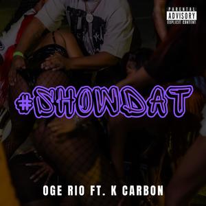 Show 'Dat (feat. K Carbon) [Explicit]