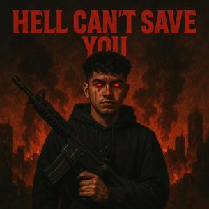HELL CANT SAVE YOU! (Explicit)