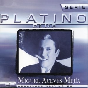 Serie Platino Plus Miguel Aceves Mejia