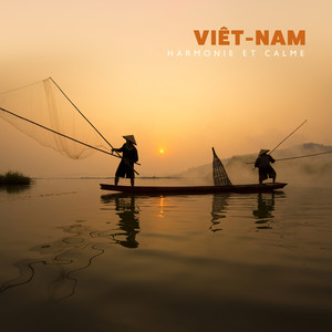 Viêt-Nam: Harmonie et calme