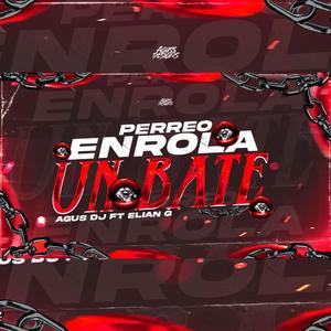 PERREO ENROLA UN BATE