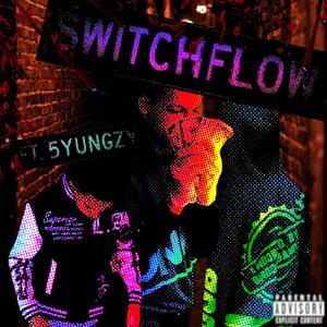SwitchFlow (feat. 5yungZy) (Explicit)