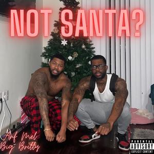 Not Santa? (feat. Big Brilly) [Explicit]