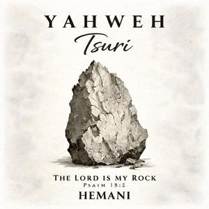 YAHWEH Tsuri (God my Rock)