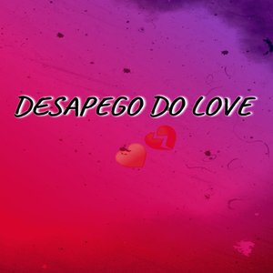 Desapego Do Love (Explicit)