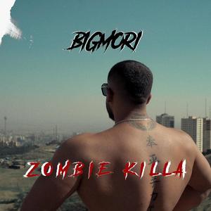 Zombie Killa (feat. Big Mori & Ashkan Kagan) [Deluxe] [Explicit]