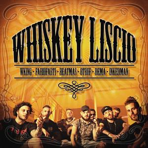 Whiskey Liscio (feat. WKing, Beatmas, Otruf, Dema & InkedMan) [Explicit]