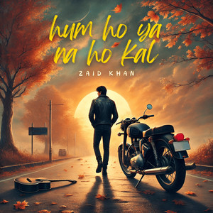 Hum Ho Ya Na Ho Kal