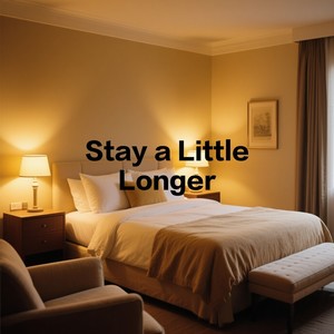 Stay a Little Longer
