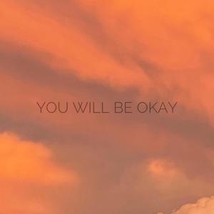 You Will Be Okay (feat. Raquel Castro)