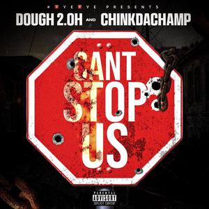 Can't Stop Us (feat. Chink Da Champ) (Explicit)