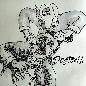 DOGTOOTH (Explicit)