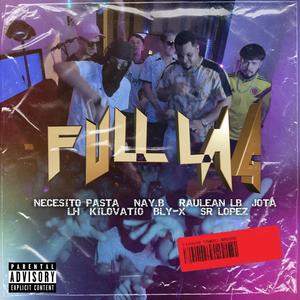 FULL LAG (feat. Necesito Pasta, Nay.B, Kilovatio, Jota, Bly-X, LH & Sr Lopez) [Explicit]