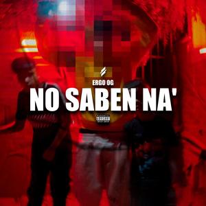 No saben na' (feat. Ergo OG) [Explicit]