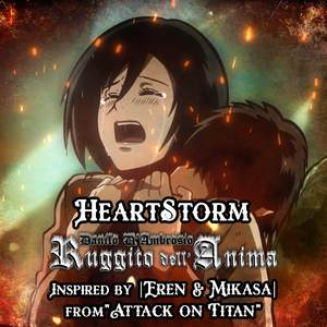 HeartStorm (Inspired by Eren & Mikasa from Attack on Titan)