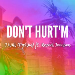 DONT'T HURT'M (feat. Rachel Johnson)