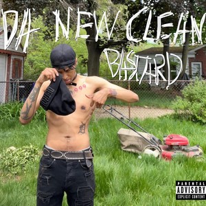 DA NEW CLEAN BASTARD (Explicit)