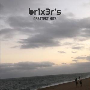 BR1X3R'S Greatest Hits (Explicit)