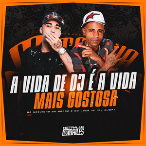 A Vida de DJ É a Vida Mais Gostosa (Explicit)