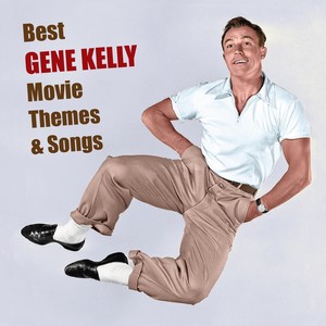 Best GENE KELLY Movie Themes & Songs