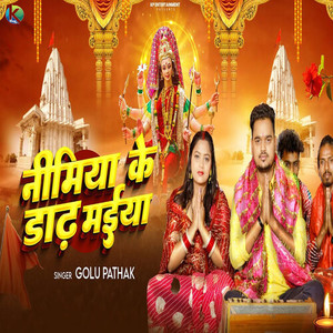 Nimiya Ke Dadh Maiya