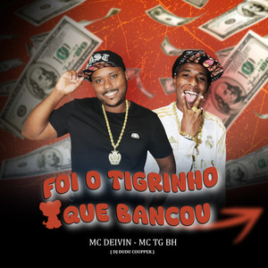 FOI O TIGRINHO QUE BANCOU (Explicit)