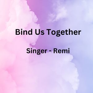 Bind Us Together