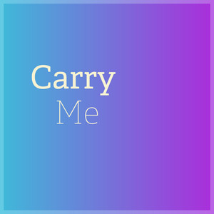 Carry Me