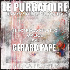 LE PURGATOIRE. Electro-Acoustic OPERA