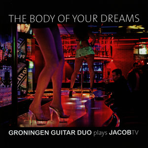 The Body of Your Dreams - Groningen Guitar Duo Plays JacobTV