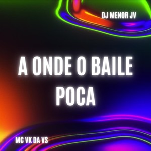 A Onde o Baile Poca (Explicit)