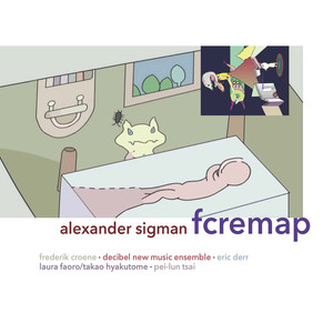 SIGMAN, A.: fcremap / fcremapercremaflvln / fcremap'dB / fcremapno (Faoro, Pei-Lun Tsai, Takao Hyakutome, Croene, Decibel New Music Ensemble)