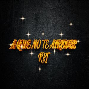 A QUE NO TE ATREVES RKT (feat. DJ PIRATA & EL KAIO) [Explicit]