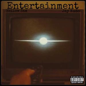 Entertainment (feat. Hellow Sam & Jay Kudo) (Explicit)