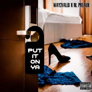 Put It On Ya (feat. NL Preaux) (Explicit)