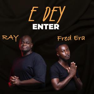 E Dey Enter(feat. Fred Era)