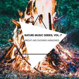 Bright and Glowing Harmonies - Nature Music Series, Vol. 7