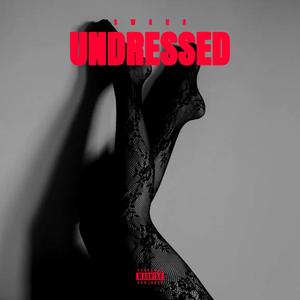 UNDRESSED (Explicit)