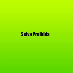 Selva Proibida (Explicit)