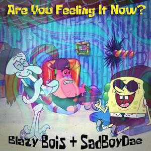 Are You Feeling It Now? (feat. SADBOYDAE) (Explicit)