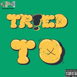 Tried To (feat. M.A (Money Affiliated)) (Explicit)