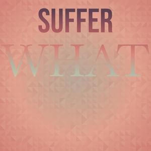 Suffer What