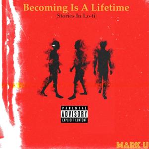 Becoming Is A Lifetime (Stories In Lo-fi) [Explicit]