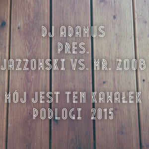 Mój Jest Ten Kawałek Podłogi 2015 (House Mix)