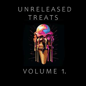 Unreleased Treats, Vol. 1 (Explicit)