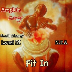 Fit In (feat. Smell Money, Lwazi M & N.T.A)