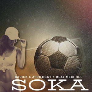 Soka (feat. Afrojiggy & Real Mechiiee)