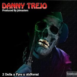 Danny Trejo (feat. 2 dolla will & Milo The Pyro) [Explicit]