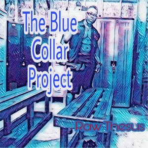 The Blue Collar Project (Explicit)